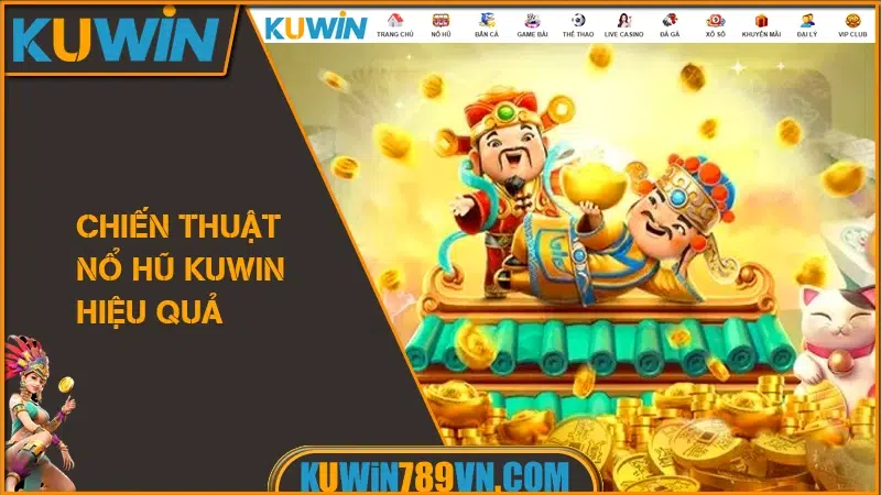 Nổ Hũ KUWIN Cơ Hội Săn Jackpot Khủng Hàng Tỷ Đồng 12 Chiến Thuật Nổ Hũ KUWIN Hiệu Quả