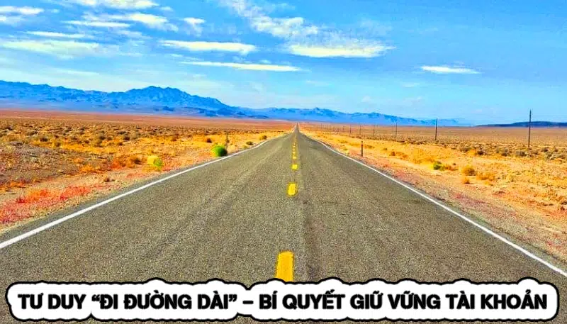 Chiến Thuật Quản Lý Vốn Cá Cược - Yếu Tố Sống Còn 11 Tư Duy “Đi Đường Dài” - Bí Quyết Giữ Vững Tài Khoản