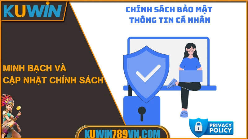 Chính Sách Bảo Mật KUWIN 16 Minh bạch và cập nhật chính sách