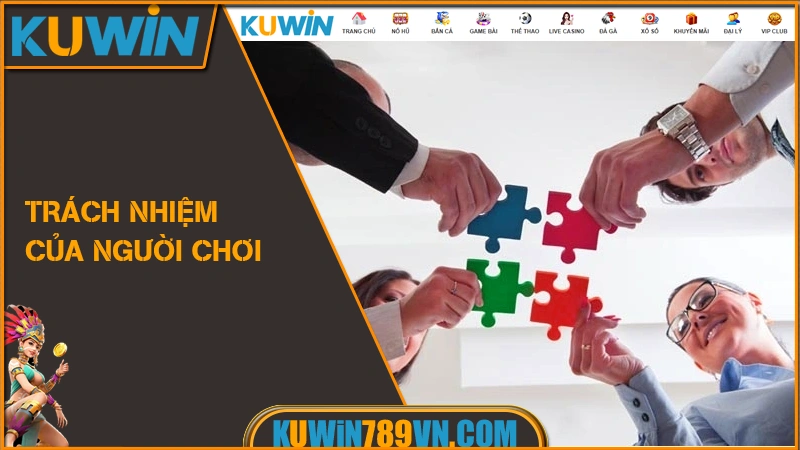 Miễn Trừ Trách Nhiệm KUWIN 9 Trách nhiệm của người chơi