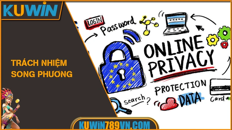 Chính Sách Bảo Mật KUWIN 15 Trách nhiệm song phương